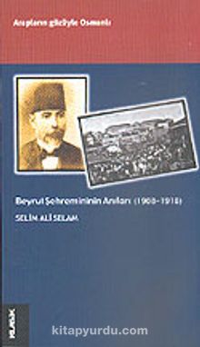Beyrut Şehremininin Anıları (1908-1918)