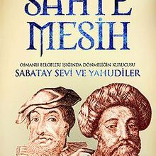 Photo of Sahte Mesih  Osmanlı Belgeleri Işığında Dönmeliğin Kurucusu Sabatay Sevi ve Yahudiler Pdf indir