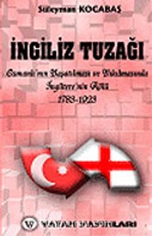 İngiliz Tuzağı: Osmanlı'nın Yaşatılması  ve Yıkılmasında İngiltere'nin Rolü 7-G-22
