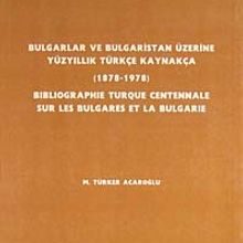 Photo of Bulgarlar ve Bulgaristan Üzerine Yüzyıllık Türkçe Kaynakça (1878-1978) Pdf indir