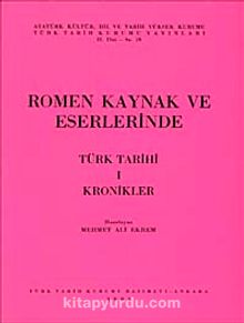 Romen Kaynak ve Eserlerinde Türk Tarihi-1 Kronikler