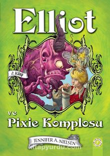 Elliot ve  Pixie Komplosu (Ciltli) (2. Kitap)