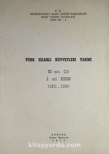 Türk Silahlı Kuvvetleri Tarihi / III ncü Cilt 2 nci Kısım 1451-1566 (2-B-7)