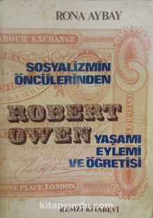 Sosyalizmin Öncülerinden Robert Owen Yaşamı Eylemi ve Öğretisi (4-E-4)