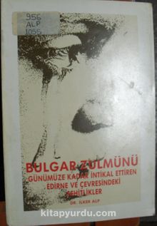 Bulgar Zulmünü Günümüze Kadar İntikal Ettiren Edirne ve Çevresindeki Şehitlikler (1-G-59)