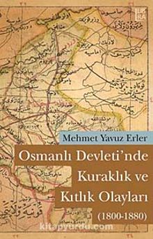 Osmanlı Devleti'nde Kuraklık ve Kıtlık Olayları (1800-1880)