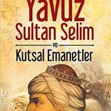 Photo of Yavuz Sultan Selim ve Kutsal Emanetler Pdf indir