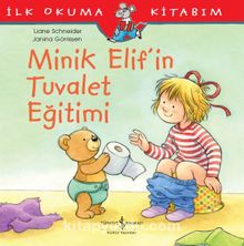 Minik Elif’in Tuvalet Eğitimi / İlk Okuma Kitabım