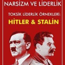 Photo of Narsizm ve Liderlik  Toksik Liderlik Örnekleri: Hitler ve Stalin Pdf indir
