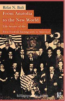 From Anatolia to the New World & Life Stories of the First Turkish Immigrants to America