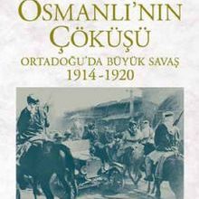 Photo of Osmanlı’nın Çöküşü  Ortadoğu’da Büyük Savaş 1914-1920 Pdf indir