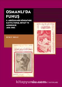 Osmanlı’da Fuhuş & II. Abdülhamid Dönemi’nde Kayıtlı Fuhuş Devlet ve Modernlik (1876-1909)