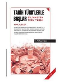 Tarih Türk'lerle Başlar - Bilinmeyen Türk Tarihi