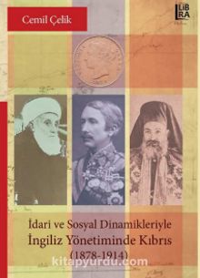 İdari ve Sosyal Dinamikleriyle İngiliz Yönetiminde Kıbrıs (1878-1914)