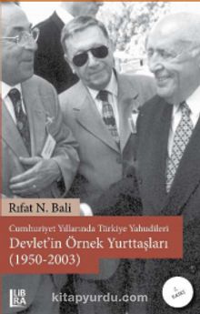 Cumhuriyet Yıllarında Türkiye Yahudileri - Devlet’in Örnek Yurttaşları (1950-2003)