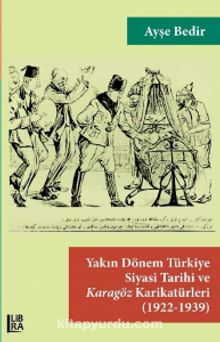 Yakın Dönem Türkiye Siyasi Tarihi ve Karagöz Karikatürleri (1922-1939)