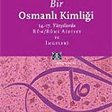 Photo of Bir Osmanlı Kimliği: 14.-17. Yüzyıllarda Rum / Rumi Aidiyet ve İmgeleri Pdf indir