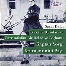 Photo of Giresun Rumları ve Gayrimüslim Bir Belediye Başkanı: Kaptan Yorgi Konstantinidi Paşa Pdf indir