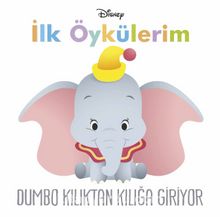 Disney İlk Öykülerim - Dumbo Kılıktan Kılığa Giriyor