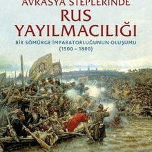 Photo of Türkistan ve Avrasya Steplerinde Rus Yayılmacılığı  Bir Sömürge İmparatorluğunun Oluşumu (1500 -1800) Pdf indir