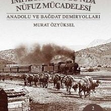 Photo of Osmanlı İmparatorluğu’nda Nüfuz Mücadelesi  Anadolu ve Bağdat Demiryolları Pdf indir