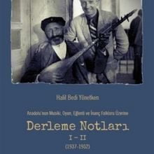 Photo of Anadolu’nun Musiki Oyun Eğlenti ve İnanç Folkloru Üzerine Derleme Notları 1-2 (1937-1952) Pdf indir