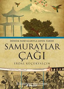 Samuraylar Çağı & Dönüm Noktalarıyla Japon Tarihi