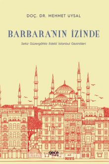 Barbara’nın İzinde & Sekiz Güzergahta Edebî İstanbul Gezintileri