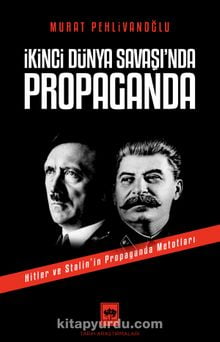 İkinci Dünya Savaşı'ında Propaganda & Hitler ve Stalin'in Propaganda Metodları