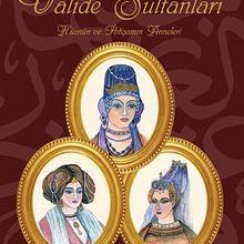 Photo of Osmanlı’nın Valide Sultanları  Hüznün ve İhtişamın Anneleri Pdf indir