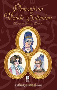 Osmanlı'nın Valide Sultanları & Hüznün ve İhtişamın Anneleri