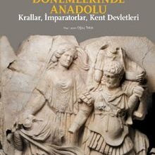 Photo of Hellenistik Ve Roma Dönemlerinde Anadolu: Krallar, İmparatorlar, Kent Devletleri (Küçük Boy) Pdf indir