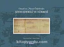 Osmanlı'nın Manevi Önderlerinden Şeyh Edebali ve Türbesi