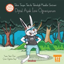 Tekno Tavşan Tata ile Teknolojik Masallar Serüveni & Dijital Ayak İzini Öğreniyorum