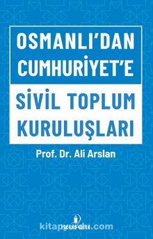 Osmanlı’dan Cumhuriyet’e Sivil Toplum Kuruluşları