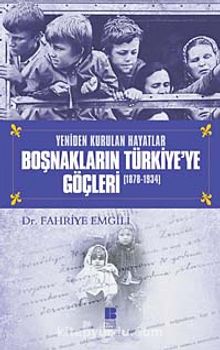 Yeniden Kurulan Hayatlar Boşnakların Türkiye'ye Göçleri (1878-1934)