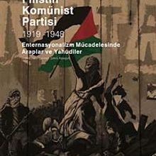 Photo of Filistin Komünist Partisi 1919-1948  Enternasyonalizm Mücadesinde Araplar ve Yahudiler Pdf indir