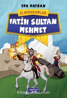 Fatih Sultan Mehmet / İz Bırakanlar