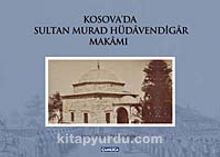 Photo of Kosava’da Sultan Murad Hüdavendigar Makamı (Ciltli) Pdf indir