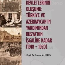 Photo of Kuzey Kafkasya Devletlerinin Oluşumu Türkiye ve Azerbeycan’ ın Yardımından Rusya’nın İşgaline Kadar (1918 – 1920) Pdf indir