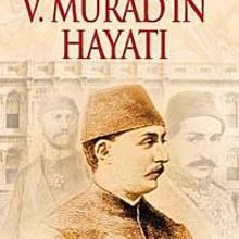 Photo of V. Murad’ın Hayatı  Çırağan Sarayı’nda 28 Sene Pdf indir