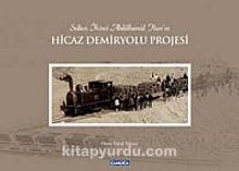 Photo of Sultan İkinci Abdülhamid Han’ın Hicaz Demiryolu Projesi (Ciltli) Pdf indir