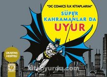 Süper Kahramanlar Da Uyur / DC Comics İlk Kitaplarım