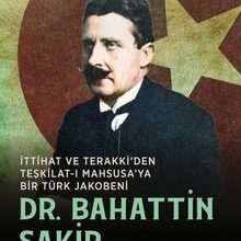 Photo of Dr. Bahattin Şakir  İttihat ve Terakki’den Teşkilat-ı Mahsusa’ya Bir Türk Jakobeni Pdf indir
