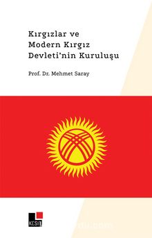 Kırgızlar ve Modern Kırgız Devleti’nin Kuruluşu
