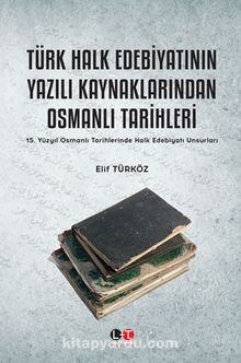Türk Halk Edebiyatının Yazılı Kaynaklarından Osmanlı Tarihleri
