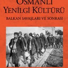 Photo of Osmanlı Yenilgi Kültürü  Balkan Savaşları ve Sonrası Pdf indir