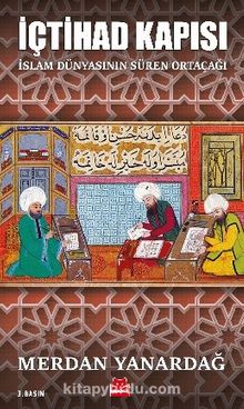 İçtihad Kapısı & İslam Dünyasının Süren Ortaçağı