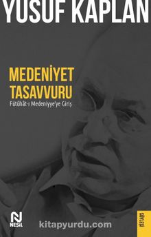 Medeniyet Tasavvuru & Fütuhat-ı Medeniyye'ye Giriş
