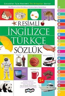 Resimli İngilizce Türkçe Sözlük / Çocuklar İçin Resimli İlk Kitaplar Serisi